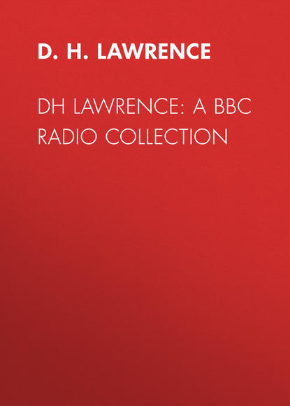 D.H.  Lawrence - D. H. Lawrence: A BBC Radio Collection