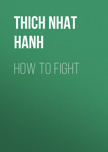 Тит Нат Хан - How To Fight
