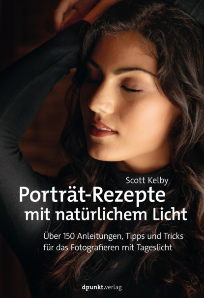 Scott  Kelby - Porträt-Rezepte mit natürlichem Licht