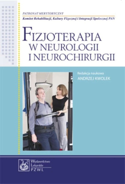 Andrzej Kwolek - Fizjoterapia w neurologii i neurochirurgii