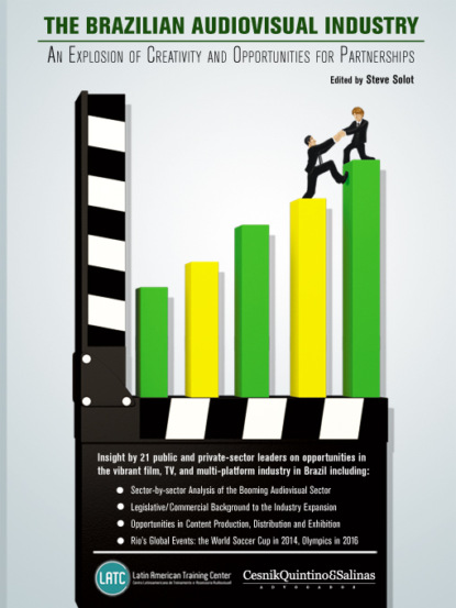 Группа авторов - The Brazilian Audiovisual Industry: An Explosion of Creativity and Opportunities for Partnerships