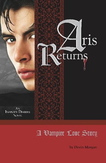 Devin Morgan - ARIS RETURNS: A VAMPIRE LOVE STORY