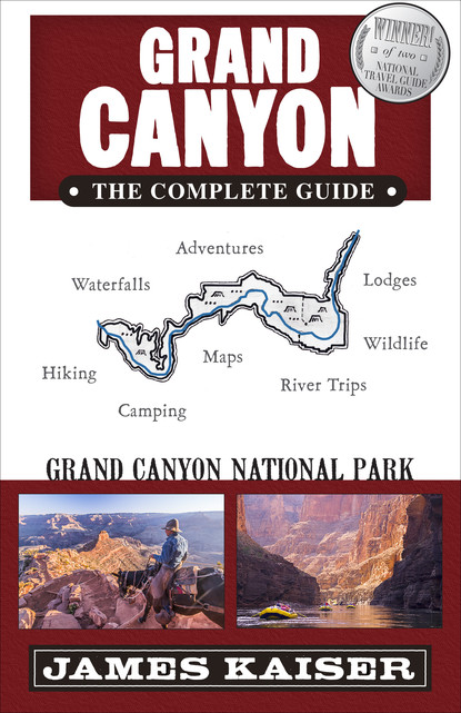 James Kaiser - Grand Canyon: The Complete Guide