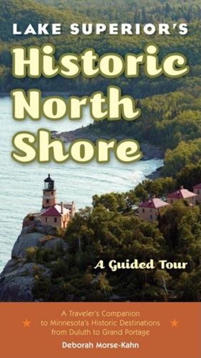 Deborah  Morse-Kahn - Lake Superior's Historic North Shore