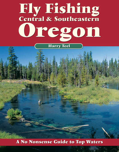 Harry Teel - Fly Fishing Central & Southeastern Oregon