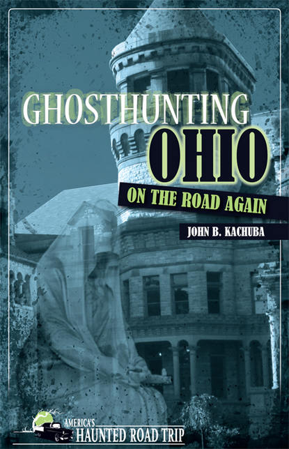 John B. Kachuba - Ghosthunting Ohio: On the Road Again