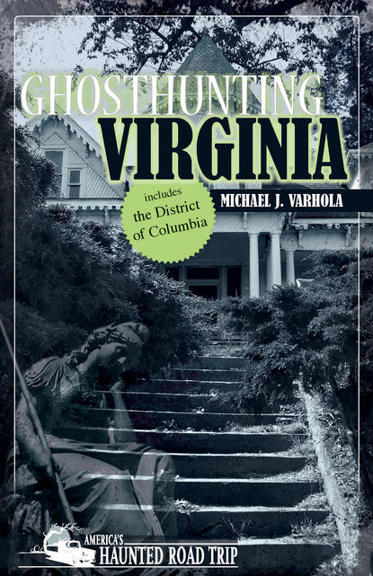 Michael J. Varhola - Ghosthunting Virginia