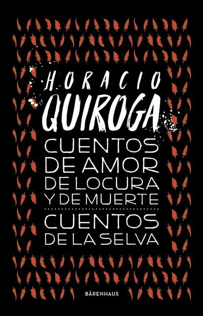 Horacio Quiroga — Cuentos de amor de locura y de muerte / Cuentos de la selva
