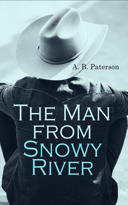 A. B. Paterson - The Man from Snowy River