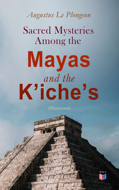 

Sacred Mysteries Among the Mayas and the Kʼicheʼs (Illustrated)