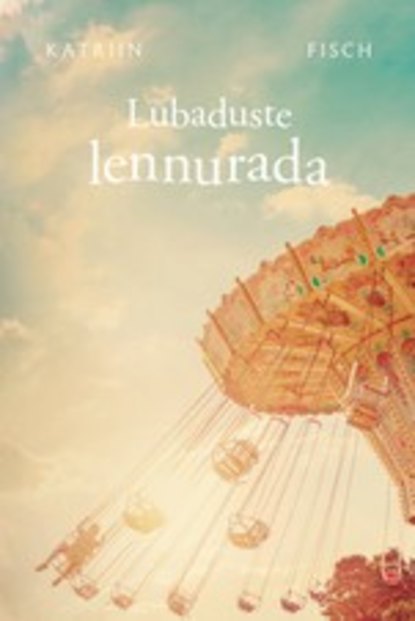 Katriin Fisch - Lubaduste lennurada