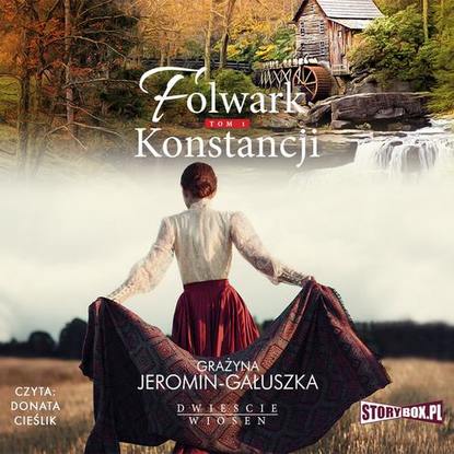 Grażyna Jeromin-Gałuszka — Dwieście wiosen. Tom 1. Folwark Konstancji