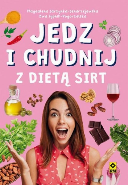 Magdalena Jarzynka-Jendrzejewska - Jedz i chudnij z dietą Sirt