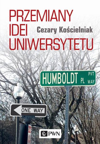 Cezary Kościelniak - Przemiany idei uniwersytetu