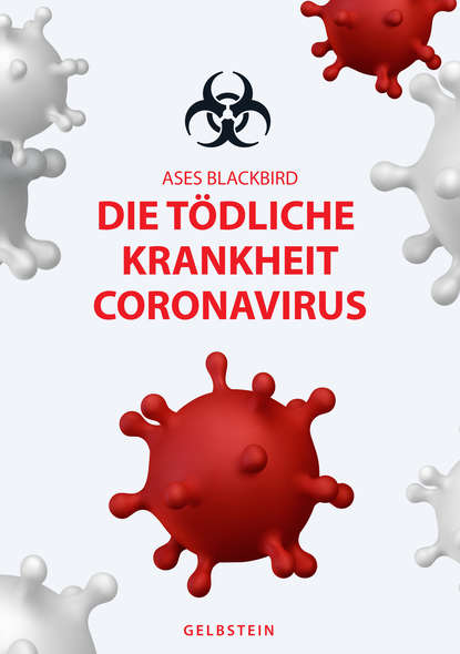 DIE TÖDLICHE KRANKHEIT CORONAVIRUS (ASES BLACKBIRD). 