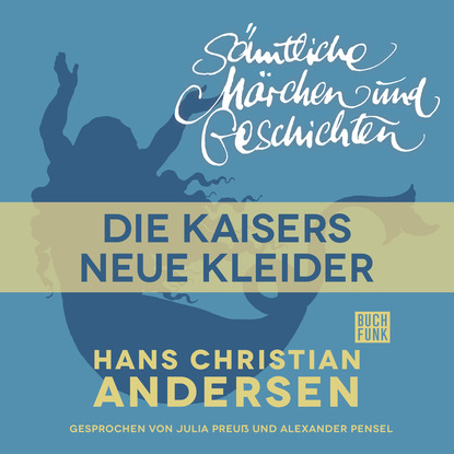 Ганс Христиан Андерсен - H. C. Andersen: Sämtliche Märchen und Geschichten, Des Kaisers neue Kleider