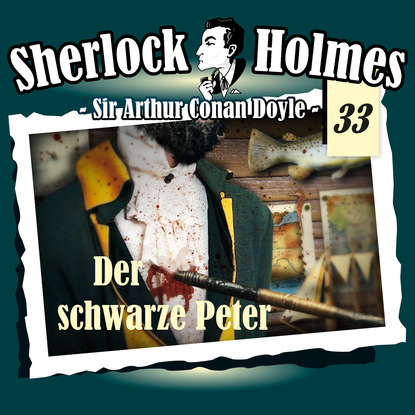 Артур Конан Дойл - Sherlock Holmes, Die Originale, Fall 33: Der schwarze Peter