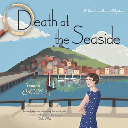 Frances Brody — Death at the Seaside - Kate Shackleton Mystery, Book 8 (Unabridged)