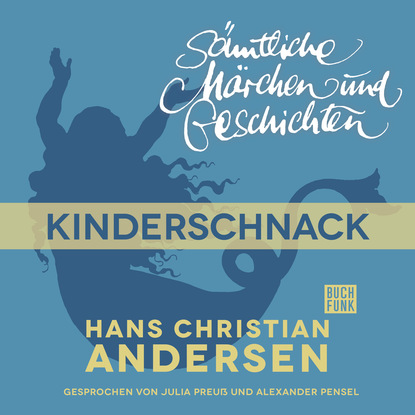 Ганс Христиан Андерсен - H. C. Andersen: Sämtliche Märchen und Geschichten, Kinderschnack