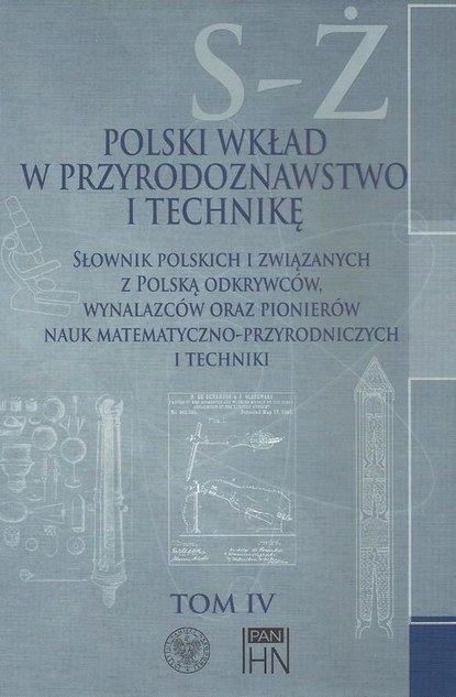 Bolesław Orłowski - Polski wkład w przyrodoznawstwo i technikę. Tom 4 S-Ż