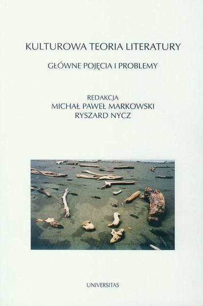 

Kulturowa teoria literatury. Główne pojęcia i problemy