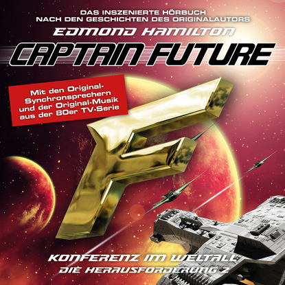 Edmond  Hamilton - Captain Future, Die Herausforderung, Folge 2: Konferenz im Weltall