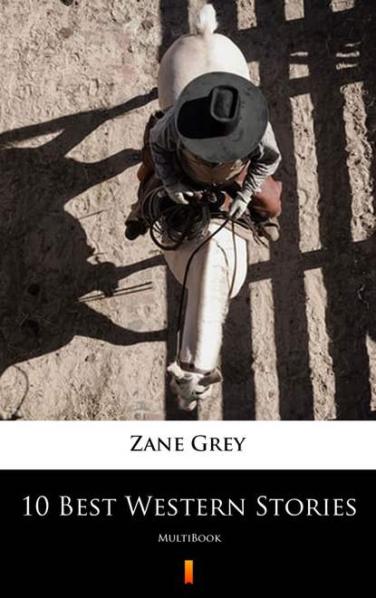 Zane Grey - 10 Best Western Stories