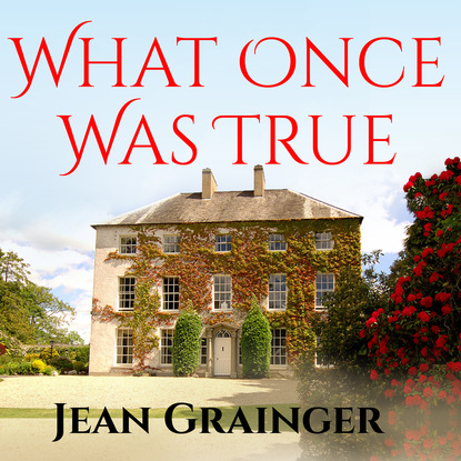 What Once Was True (Unabridged) (Jean Grainger). 