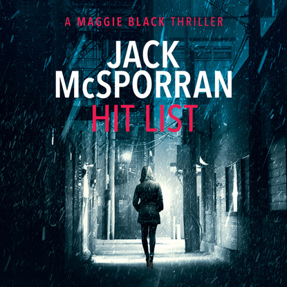 Hit List - A Maggie Black Thriller, Book 2 (Unabridged) - Jack McSporran