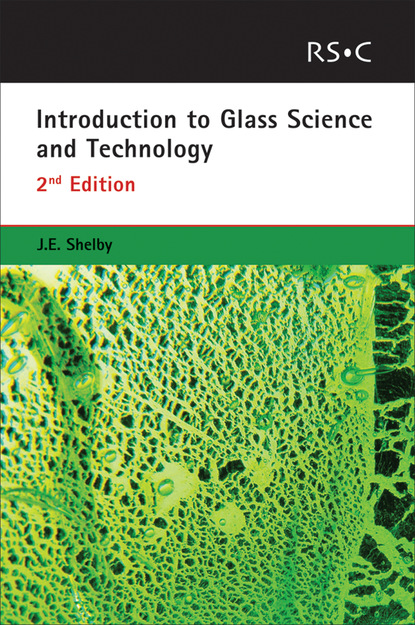 James E Shelby - Introduction to Glass Science and Technology