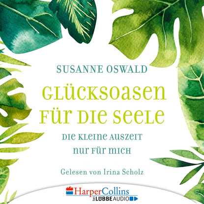 Susanne Oswald - Glücksoasen - Die kleine Auszeit nur für mich (Ungekürzt)