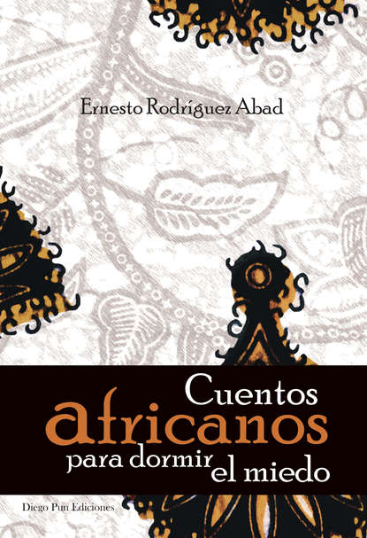 Ernesto Rodríguez Abad - Cuentos africanos para dormir el miedo