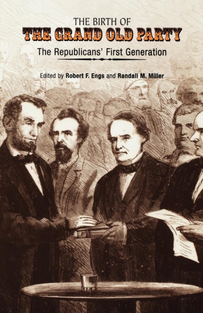 

The Birth of the Grand Old Party