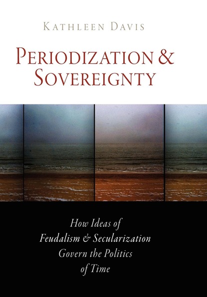 Kathleen  Davis - Periodization and Sovereignty