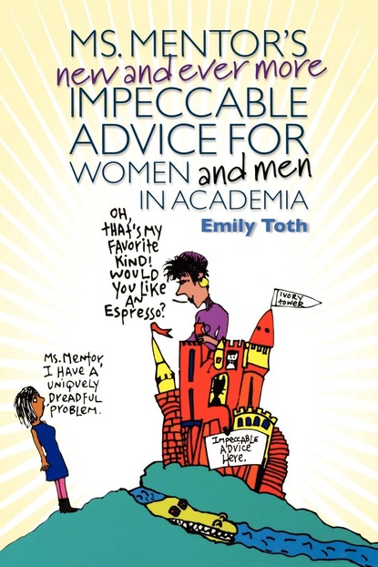 Emily Toth — Ms. Mentor's New and Ever More Impeccable Advice for Women and Men in Academia