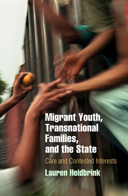 

Migrant Youth, Transnational Families, and the State