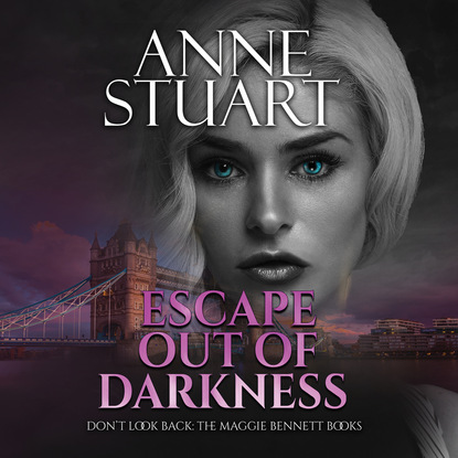 Anne Stuart — Escape Out of Darkness - Don't Look Back: The Maggie Bennett Books 1 (Unabridged)