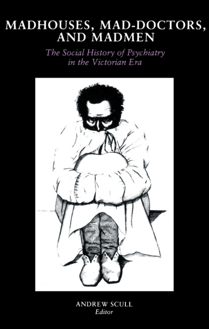 

Madhouses, Mad-Doctors, and Madmen