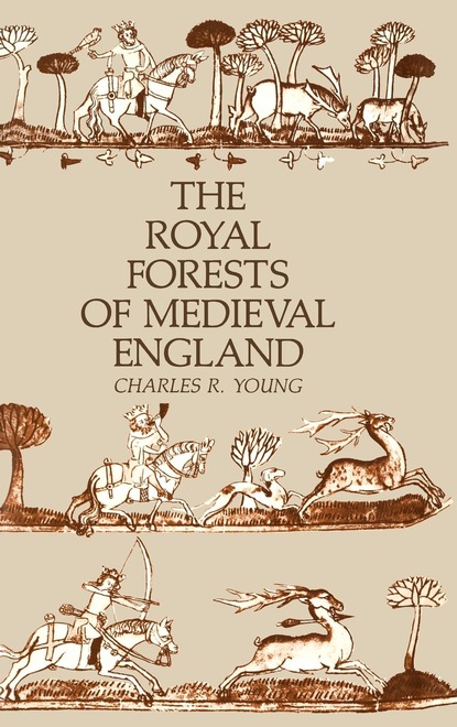 Charles R. Young - The Royal Forests of Medieval England