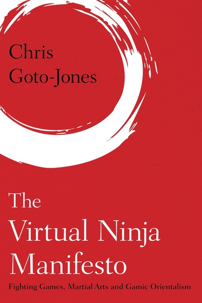 Chris Goto-Jones — The Virtual Ninja Manifesto