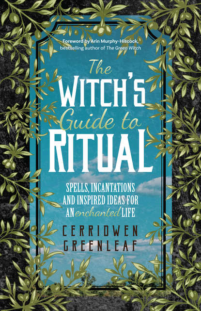 Cerridwen Greenleaf The Witch's Guide to Ritual cerridwen greenleaf the witch s guide to ritual