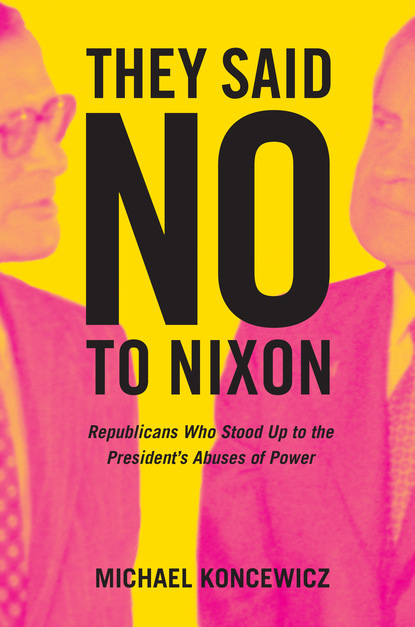 Michael Koncewicz - They Said No to Nixon