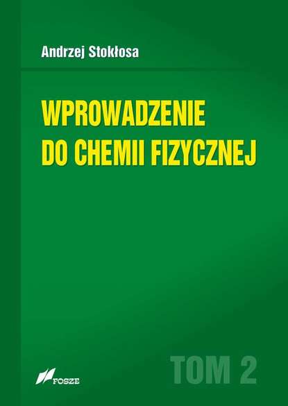 Andrzej Stokłosa - Wprowadzenie do chemii fizycznej Tom 2