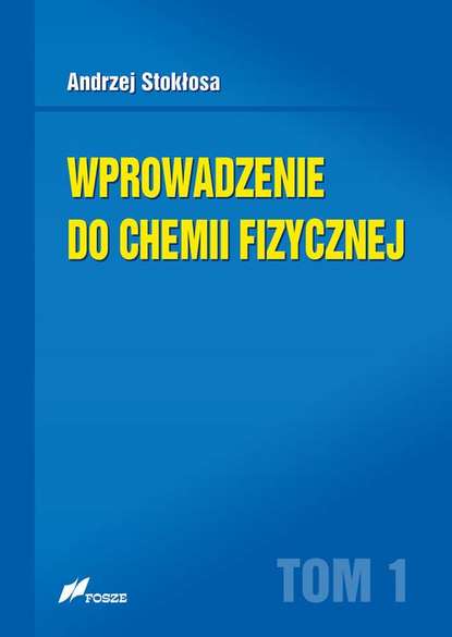 Andrzej Stokłosa - Wprowadzenie do chemii fizycznej Tom 1