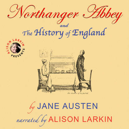 Jane Austen Northanger Abbey and The History of England (Unabridged) austen jane northanger abbey isbn 978 5 521 00183 5