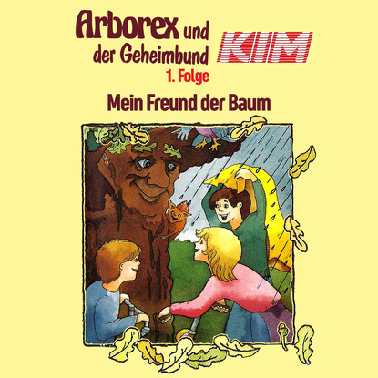 

Arborex und der Geheimbund KIM, Folge 1: Mein Freund der Baum