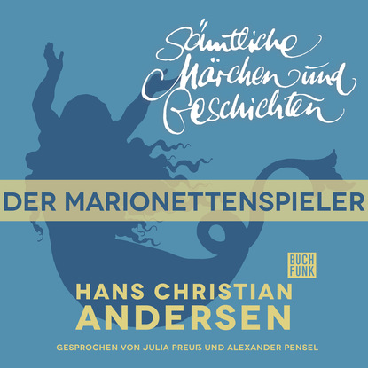 H. C. Andersen: S?mtliche M?rchen und Geschichten, Der Marionettenspieler