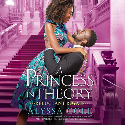 Alyssa Cole - A Princess in Theory - Reluctant Royals 1 (Unabridged)