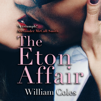 The Eton Affair (Unabridged) - William Coles