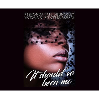 It Should've Been Me (Unabridged) (ReShonda Tate Billingsley). 